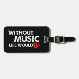 Étiquette À Bagage Sans musique, la vie b plat !