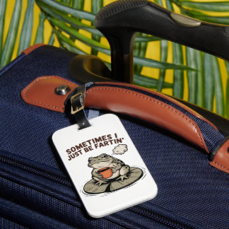Étiquette À Bagage Sometimes I Just Be Fartin' Funny Frog Unhinged 