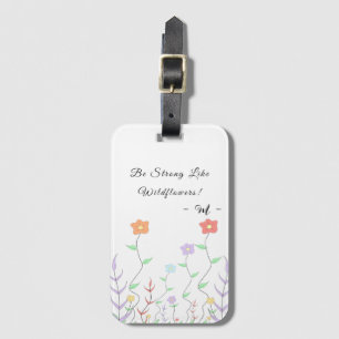 Étiquette À Bagage Soyez fort comme Fleurs sauvages   Balise Bagage m