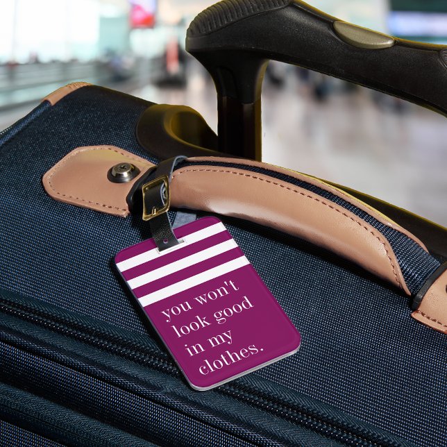 Étiquette À Bagage Tu n'auras pas l'air bon dans mes vêtements (Créateur téléchargé)