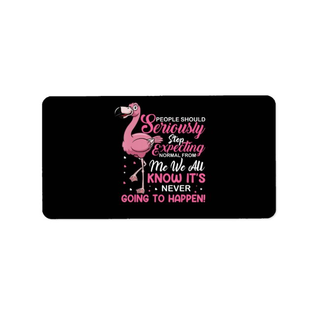 Étiquette Flamingos | People Should Stop Expecting Normal (Devant)