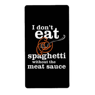 Étiquette I Don't Eat Spaghetti Without The Meat Sauce