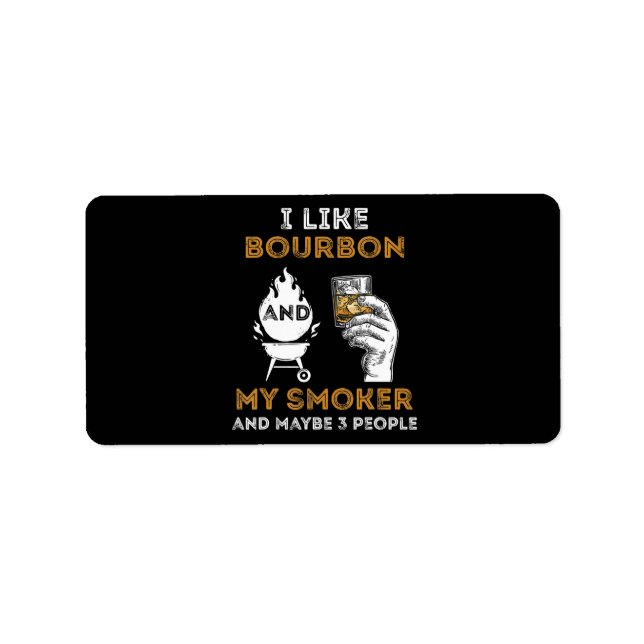 Étiquette I Like Bourbon My Smoker Maybe 3 People Funny (Devant)