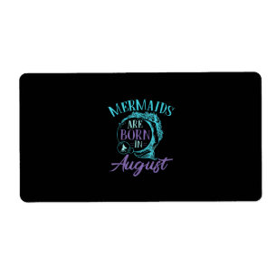 Étiquette Mermaids Are Born en août Birthday