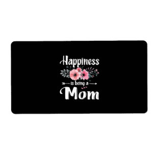 Étiquette Mother Art   Happiness Is Being A Mom Birthday