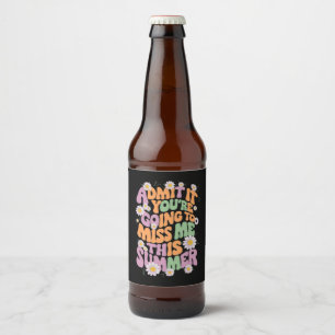 Étiquette Pour Bouteilles De Bière Admettez-le, vous allez me manquer cet été