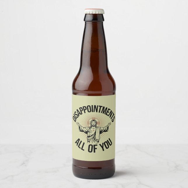 Étiquette Pour Bouteilles De Bière Déceptions Sarcastique Vous Tous Chrétiens (Devant)