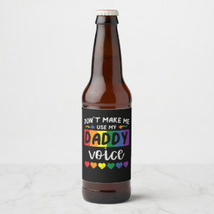Étiquette Pour Bouteilles De Bière Gay Ne Me Force Pas À Utiliser La Voix De Papa