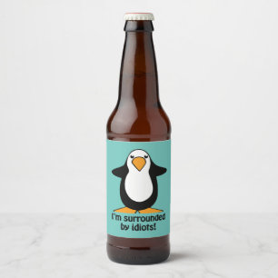 Étiquette Pour Bouteilles De Bière Je suis entouré par Idiots Penguin Humoristique