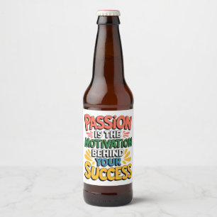 Étiquette Pour Bouteilles De Bière La passion est la motivation de votre succès