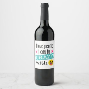 Étiquette Pour Bouteilles De Vin Aimer les gens fous