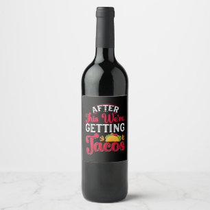Étiquette Pour Bouteilles De Vin Après ça, on va manger des tacos