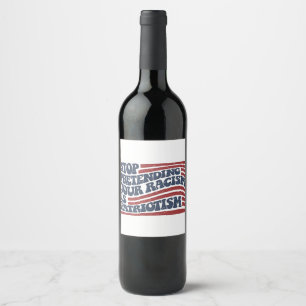 Étiquette Pour Bouteilles De Vin Arrêtez De Prétendre Votre Racisme Est Le Patrioti