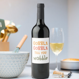 Étiquette Pour Bouteilles De Vin Gobble Gobble Jusqu'À Ce Que Vous Tournez Thanks