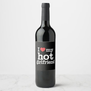 Étiquette Pour Bouteilles De Vin I Love My Hot Girlfriend Valentine's Day Gf Cadeau