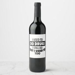 Étiquette Pour Bouteilles De Vin J'ai déjà pris de la drogue je le fais encore mais