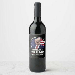 Étiquette Pour Bouteilles De Vin J'aime quand je me réveille et Donald Trump mon pr