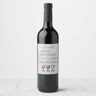 Étiquette Pour Bouteilles De Vin Je Fais Disparaître Du Vin Ce Qui Est Votre Super