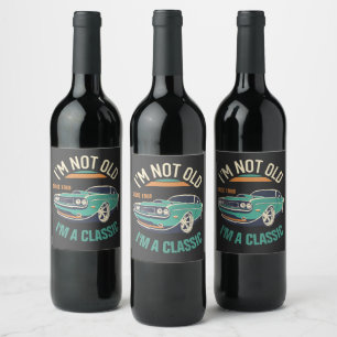 Étiquette Pour Bouteilles De Vin Je ne suis pas vieille Je suis une voiture classiq