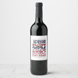 Étiquette Pour Bouteilles De Vin Jésus 2024 Faisons à Nouveau Prier l'Amérique