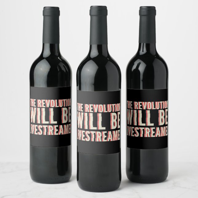 Étiquette Pour Bouteilles De Vin La révolution sera livestreamed (Bouteilles)
