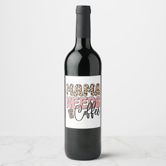 Étiquette Pour Bouteilles De Vin Mama a besoin de café (Devant)