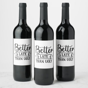 Étiquette Pour Bouteilles De Vin Mieux vaut tard que mal