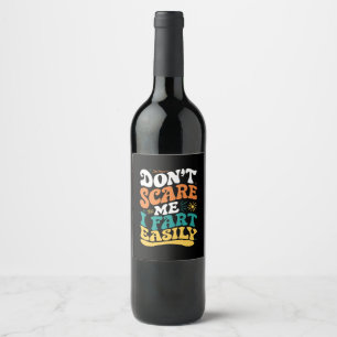 Étiquette Pour Bouteilles De Vin Ne me fais pas peur Je pète facilement Citation dr