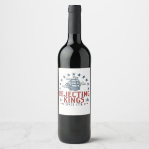 Étiquette Pour Bouteilles De Vin Rejeter les rois depuis 1776 4 juillet