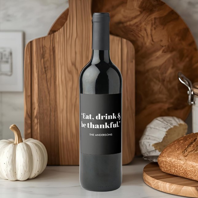 Étiquette Pour Bouteilles De Vin Thanksgiving Manger, Boire et être reconnaissant (Créateur téléchargé)