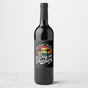Étiquette Pour Bouteilles De Vin Tu m'as eu dès la boisson de jour Drôle de rétro p