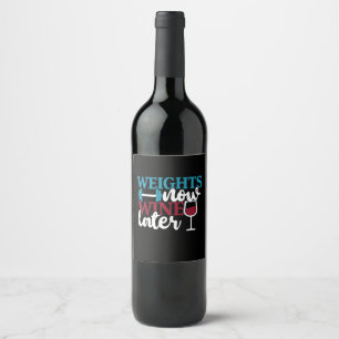 Étiquette Pour Bouteilles De Vin Wine Later, Weightlifting Home Gym.