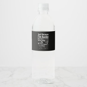 Étiquette Pour Bouteilles D'eau Juste parce que je suis réveillé ne veut pas dire