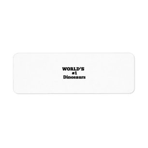 Étiquette World's #1 Dinosaurs