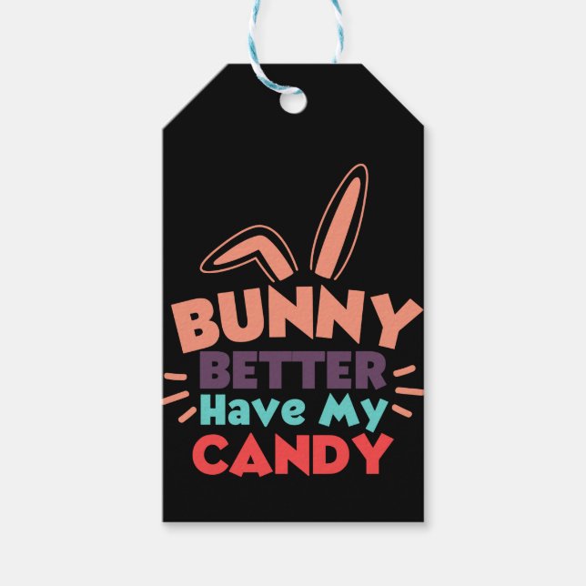 Étiquettes-cadeau Bunny ferait mieux d'avoir mon bonbon (Devant)