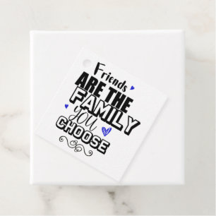 Étiquettes Cadeau Les Amis Sont La Famille Que Vous Choisissez