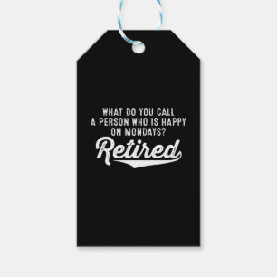 Étiquettes-cadeau Retraite Qui Est Heureux Le Lundi ? Retraité