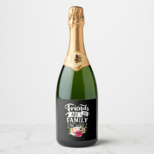Étiquettes Pour Bouteilles De Vin Mousseux Les Amis Sont La Famille Que L'on Choisit