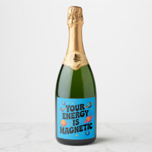Étiquettes Pour Bouteilles De Vin Mousseux Votre Énergie Est Magnétique