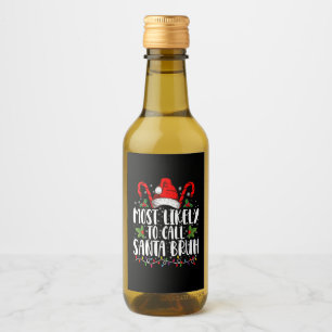 Étiquettes Pour Bouteilles De Vin Plus susceptible d'appeler le Père Noël Bruh Drôle