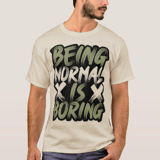 Être normal est un T-shirt ennuyeux