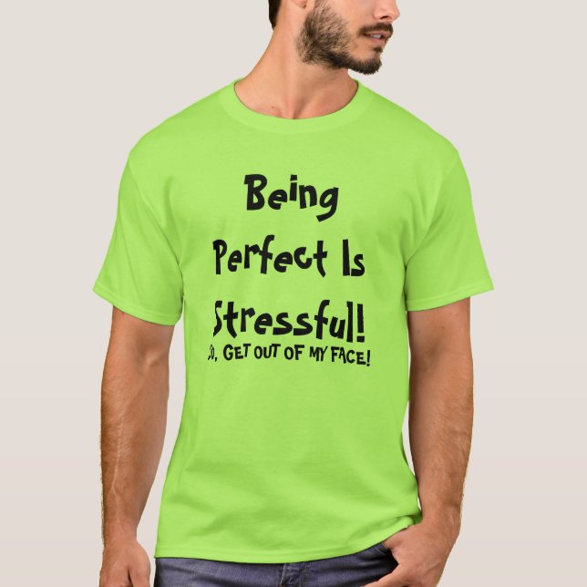 Être Parfait Est Stressant T-shirt (Devant)