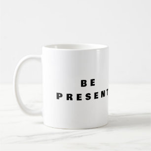 Être Présent - Tasse de Café Pleine Conscience