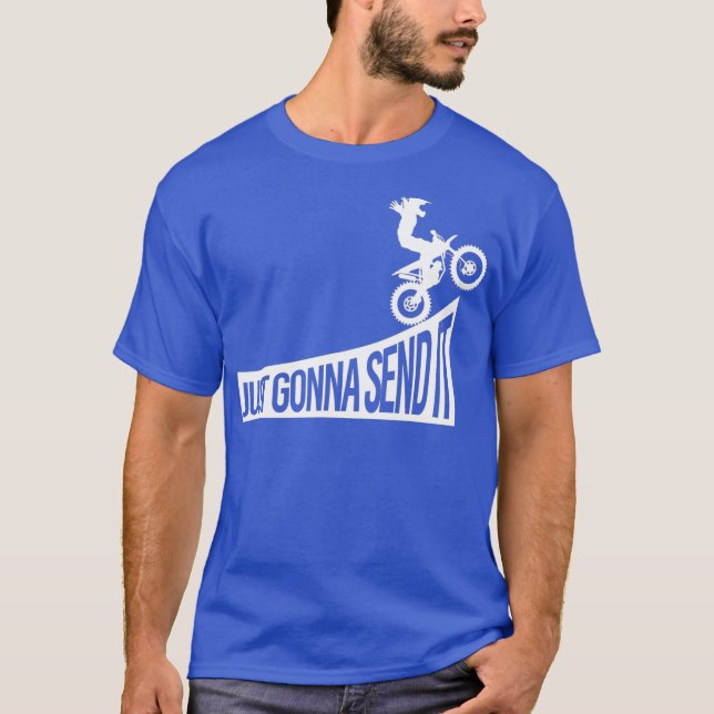 Etreme Dirt Biking Just Gonna Send it Motocross T-Shirt (Vorderseite)