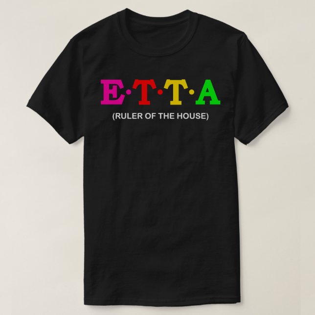 Etta Ruler des Hauses T-Shirt (Design vorne)