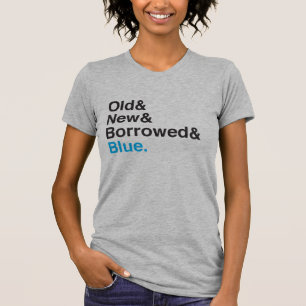 Etwas Altes, Neues, Gelbornes, Blue Bridal T - Shi T-Shirt