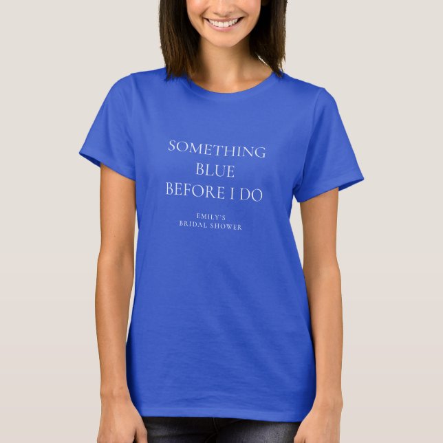 Etwas Blau, bevor ich Brautparty benennen T-Shirt (Vorderseite)