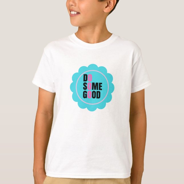 etwas Gutes in deinem Leben tun T-Shirt (Vorderseite)