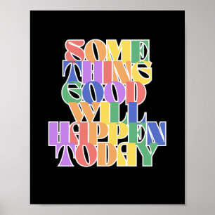 Etwas Gutes wird heute passieren, Inspiration Poster