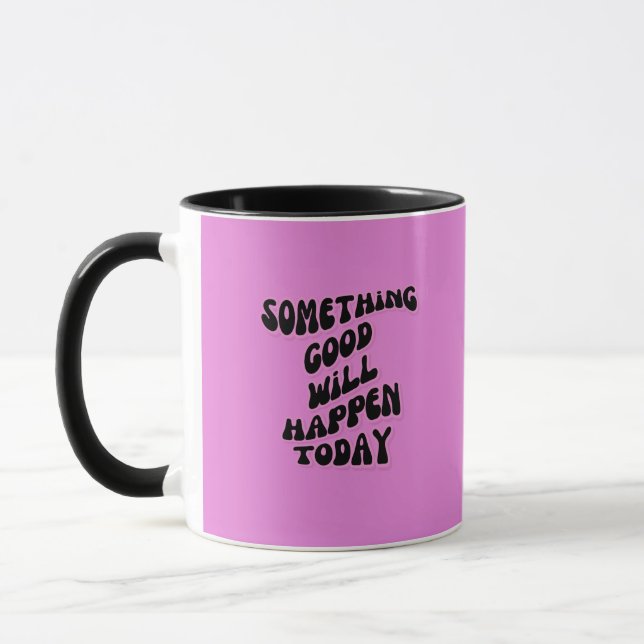 Etwas Gutes wird heute passieren, Inspiration Tasse (Links)